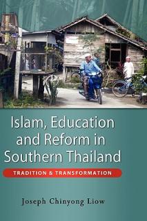Islam, Education and Reform in Southern Thailand: Tradition and Transformation