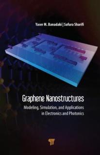 Graphene Nanostructures: Modeling, Simulation, and Applications in Electronics and Photonics
