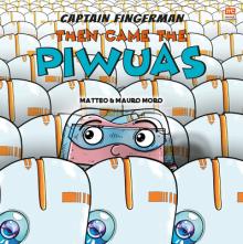 Then Came the Piwuas: Volume 3